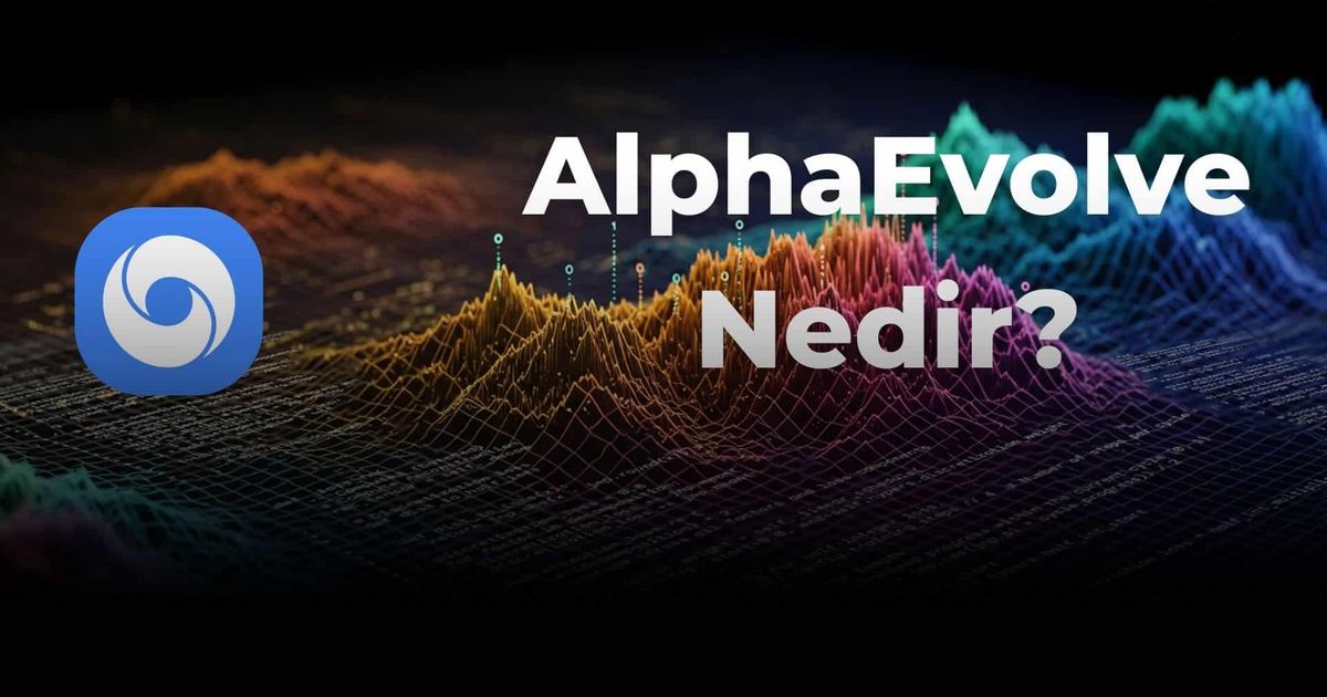 AlphaEvolve Nedir? Google DeepMind Yeni Yapay Zeka Aracı | Eren Kılınç
